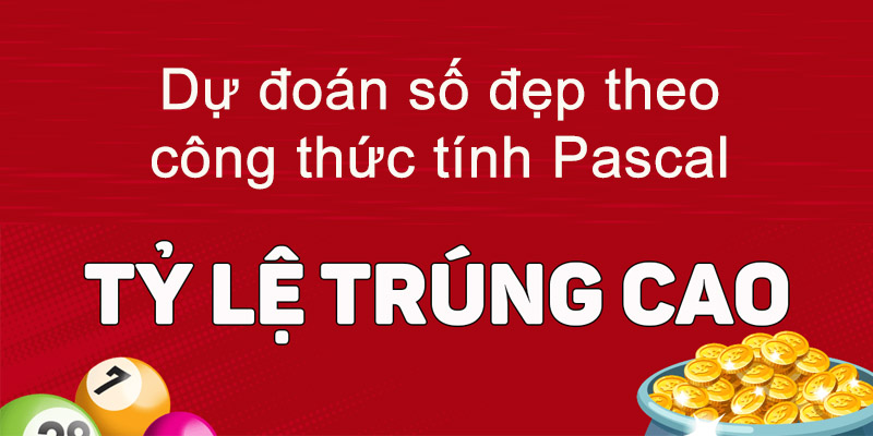 Dự đoán số đẹp theo công thức tính Pascal