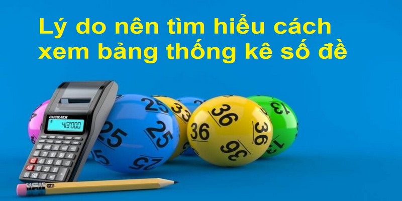 Lý do nên tìm hiểu cách xem bảng thống kê số đề 